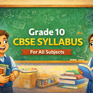 Grade 10 CBSE – Complete Syllabus (All Subjects)