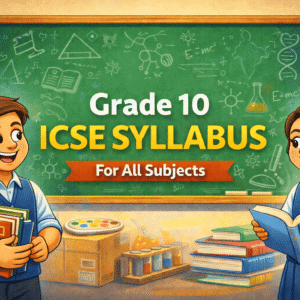 Grade 10 ICSE – Complete Syllabus (All Subjects)